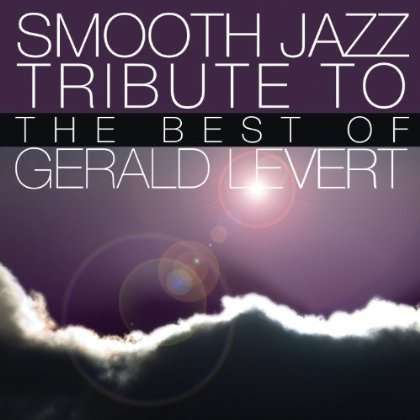 Smooth Jazz All Stars: Smooth Jazz Tribute To The Best Of Gerald Levert, CD
