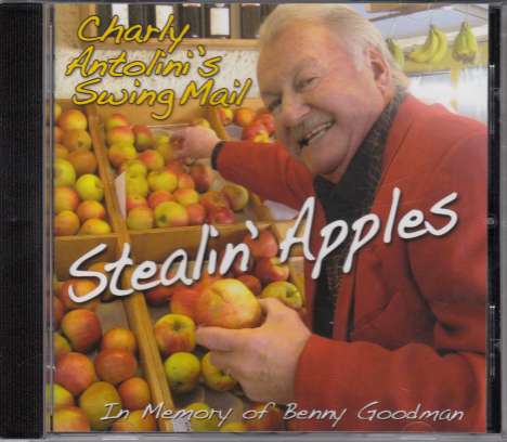 Charly Antolini (geb. 1937): Stealin' Apples - In Memory Of Benny Goodman, CD
