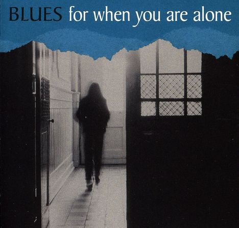 Blues For When You Are Alone, CD