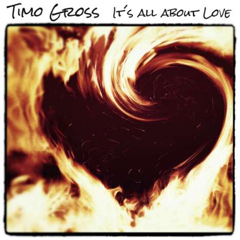Timo Gross: It's All About Love, CD