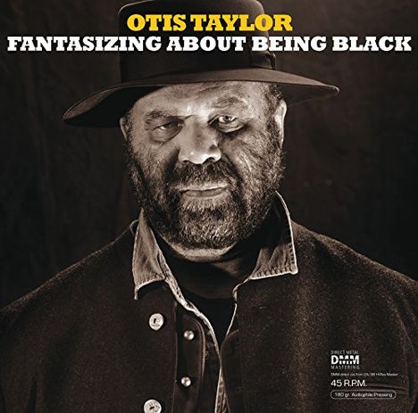 Otis Taylor: Fantasizing About Being Black (180g) (45 RPM), 2 LPs