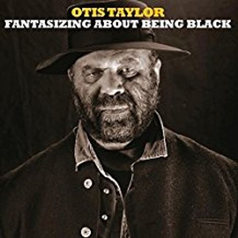 Otis Taylor: Fantasizing About Being Black, CD