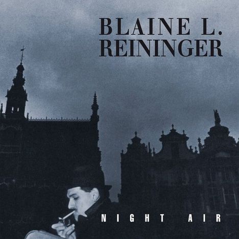 Blaine L. Reininger: Night Air, 2 CDs