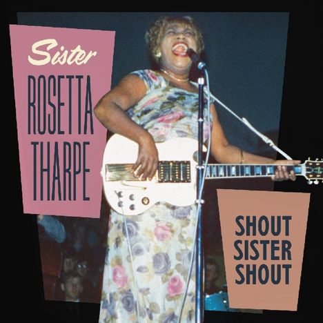 Sister Rosetta Tharpe: Shout Sister Shout, 2 CDs
