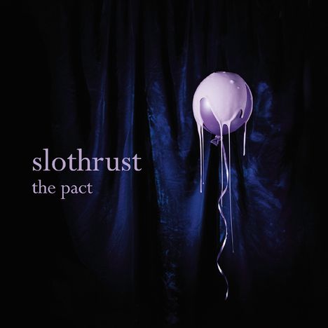 Text: "slothrust the pact". Ein lila Luftballon mit weißer Flüssigkeit vor dunklem Hintergrund.