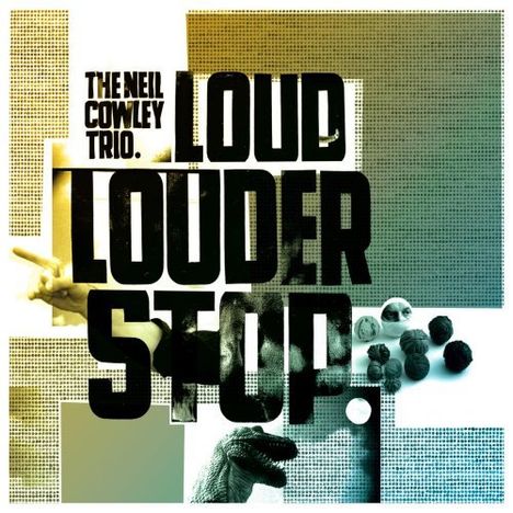 Neil Cowley (geb. 1972): Loud Louder Stop, CD