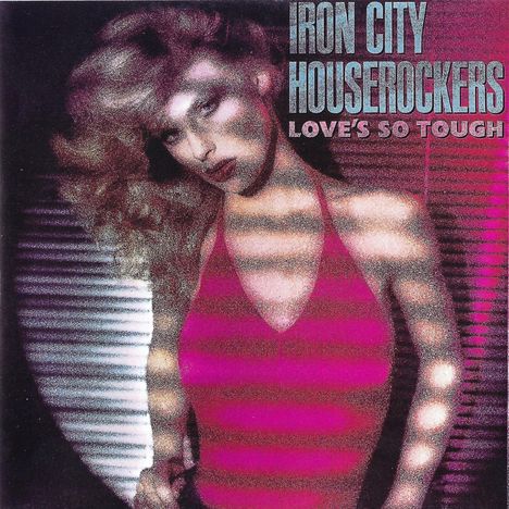 Iron City Houserockers: Loves So Tough, CD