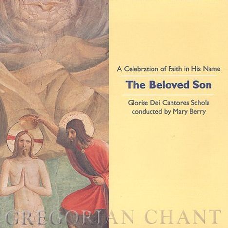 Gloriae Dei Cantores Schola - The Beloved Son, CD