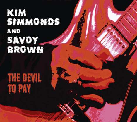 Kim Simmonds &amp; Savoy Brown: The Devil To Pay, CD