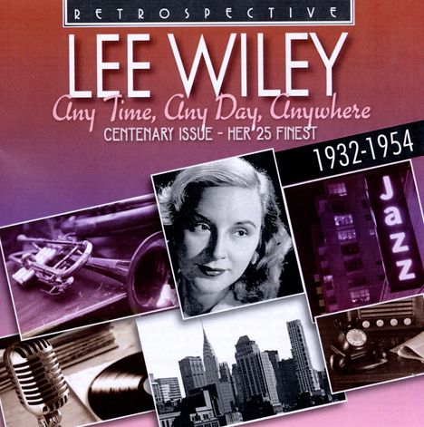 Lee Wiley (1910-1975): Any Time, Any Day, Anywhere: Her 25 Finest, CD