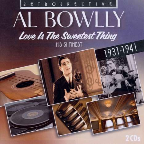 Al Bowlly: Love Is The Sweetest Thing: His 51 Finest, 2 CDs