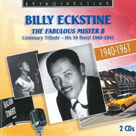 Billy Eckstine (1914-1993): The Fabulous Mister B: Centenary Tribute - His 50 Finest 1940 - 1961, 2 CDs