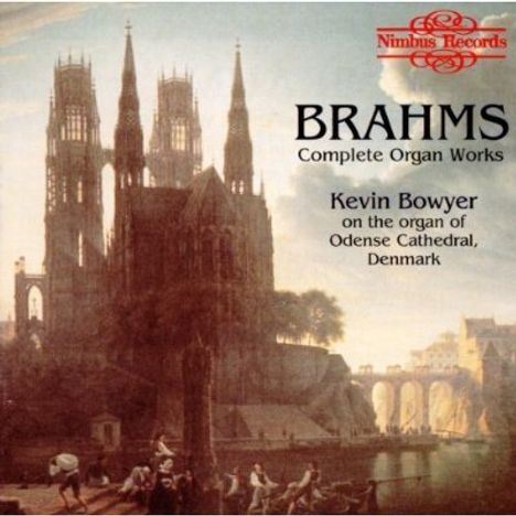 "BRAHMS Complete Organ Works, Kevin Bowyer on the organ of Odense Cathedral, Denmark. Nimbus Records Logo. Gotische Kathedrale."