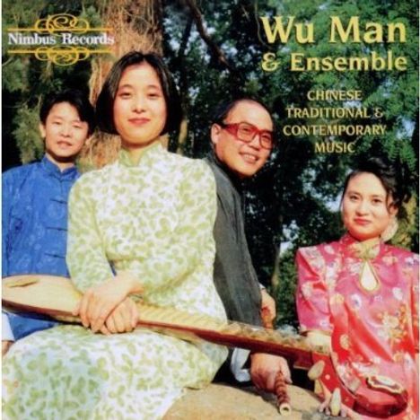 Wu Man &amp; Ensemble: Chinese Trad. &amp; Contemp, CD