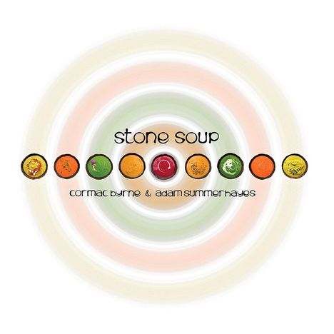 Cormac Byrne &amp; Adam Summerhayes: Stone Soup, CD