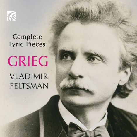 Text: "Complete Lyric Pieces GRIEG VLADIMIR FELTSMAN." Ein Porträt eines Mannes mit Schnurrbart, nach rechts blickend.