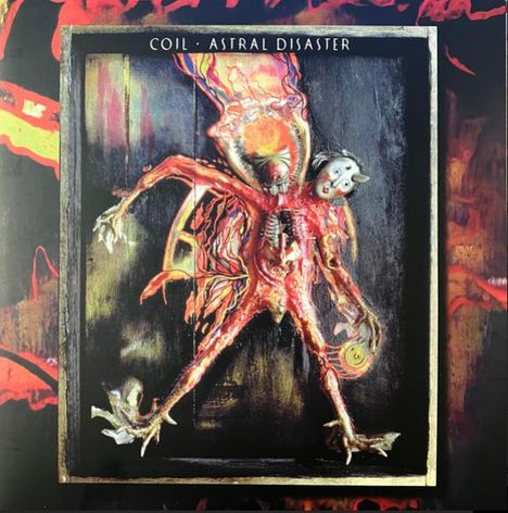 Text: "COIL · ASTRAL DISASTER". 

Eine abstrakte Figur mit mehreren Armen und maskenartigem Gesicht vor feurigem Hintergrund.