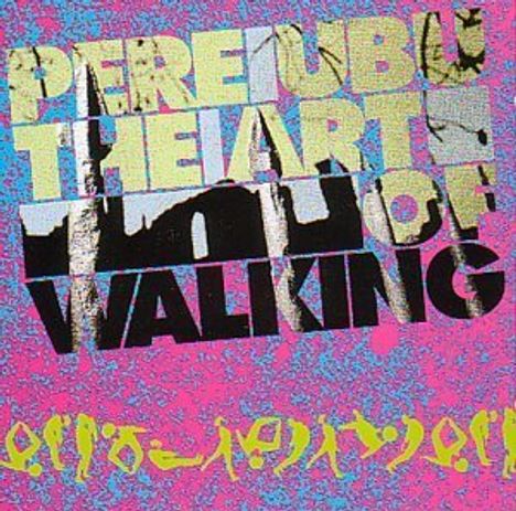 Pere Ubu: The Art Of Walking, CD