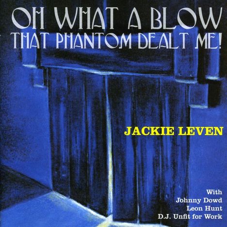 Jackie Leven: Oh What A Blow That Phantom Dealt Me, CD
