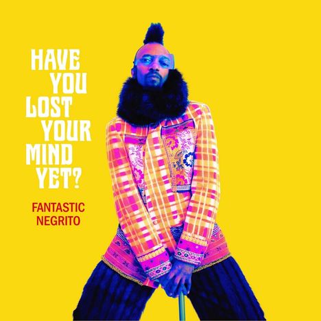 Fantastic Negrito: Have You Lost Your Mind Yet ?, LP