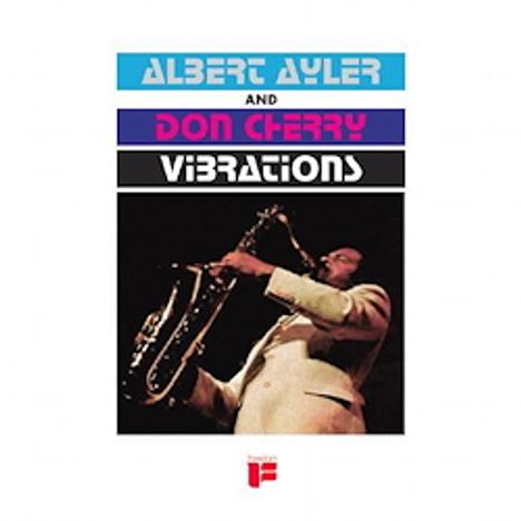 Albert Ayler &amp; Don Cherry: Vibrations (Limited Edition), LP