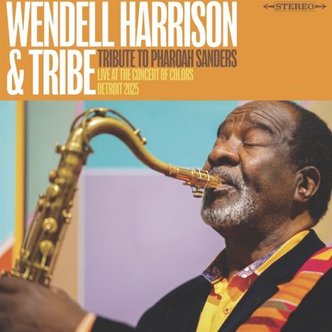 "Wendell Harrison & Tribe", "Tribute to Pharoah Sanders", "Live at the Concert of Colors", "Detroit 2025". Mann spielt Saxophon.