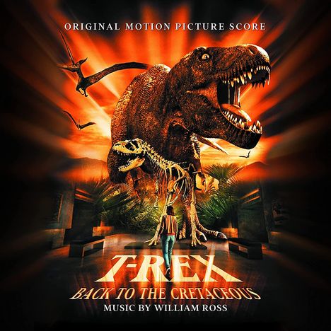 William Ross: Filmmusik: T-Rex: Back To The Cretaceous: Original Motion Pic, CD
