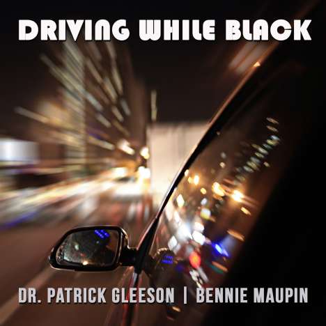 Bennie Maupin &amp; Dr. Patrick Gleeson: Driving While Black, CD