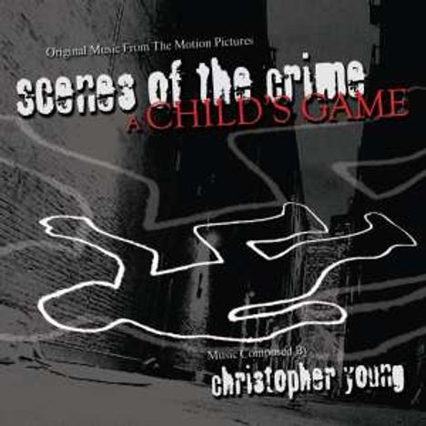 Christopher Young (geb. 1957): Scenes Of The Crime: A Child's Game, CD