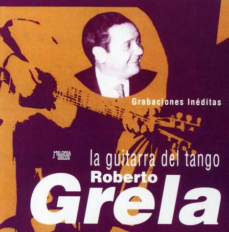 Roberto Grela: La Guitarra Del Tango -, CD
