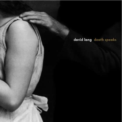 David Lang (geb. 1957): Death Speaks für Stimme &amp; Ensemble, CD