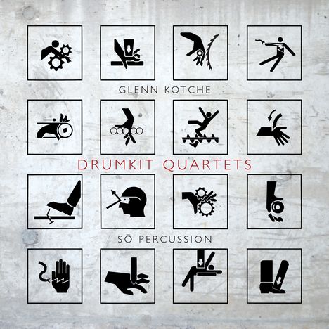 Glenn Kotche (geb. 1970): Drumkit Quartets Nr. 1, 3, 6, 50, 51, 54, CD