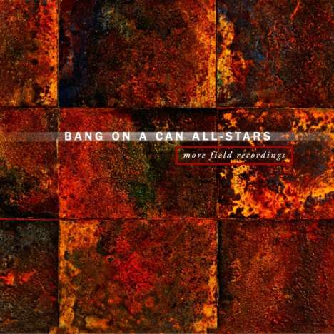 Bang On A Can All-Stars: More Field Recordings, 2 CDs