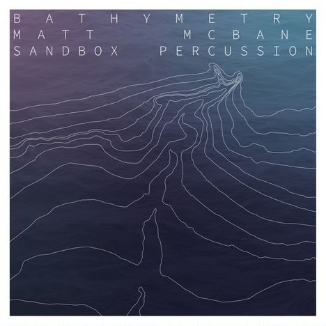 Matt McBane (geb. 1979): Bathymetry (180g), LP