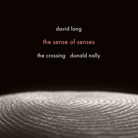 david lang, the sense of senses, the crossing, donald nally. Ein großer Fingerabdruck auf dunklem Hintergrund.
