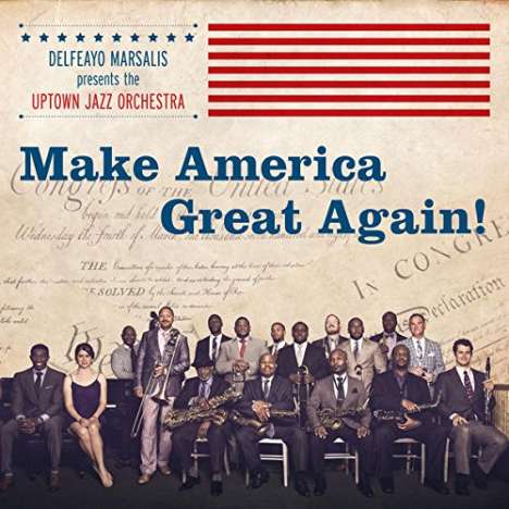 Delfeayo Marsalis (geb. 1965): Make America Great Again!, CD