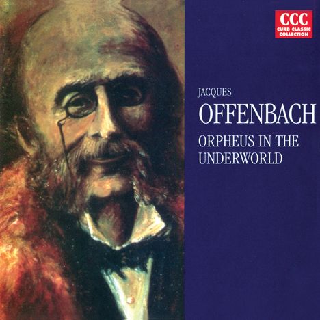 Text: "Jacques Offenbach, Orpheus in the Underworld". Links Gemälde eines bärtigen Mannes mit Monokel. Oben rechts Logo.