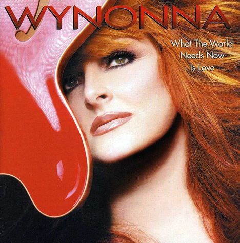 Wynonna Judd: What The World Needs Now Is Love, CD