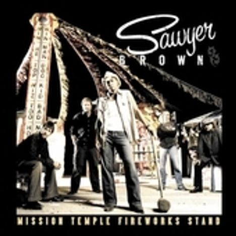 Sawyer Brown: Mission Temple Fireworks Stand, CD