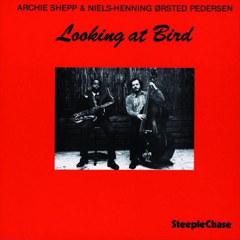 Archie Shepp &amp; Niels-Henning Orsted-Pedersen: Looking At Bird (180g), LP