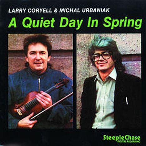 Larry Coryell (1943-2017): Larry Coryell & Michal Urbaniak: A Quiet Day In Spring, CD