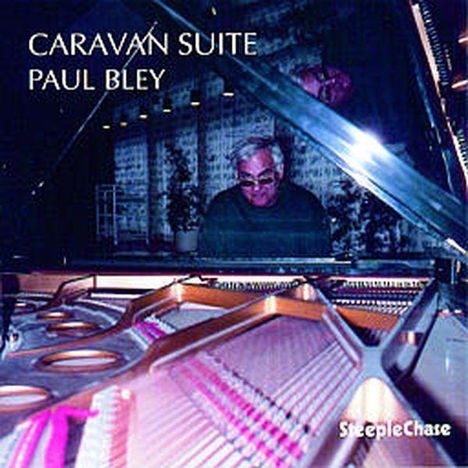 Paul Bley (1932-2016): Caravan Suite, CD
