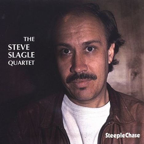 Steve Slagle (geb. 1951): The Steve Slagle Quartet, CD