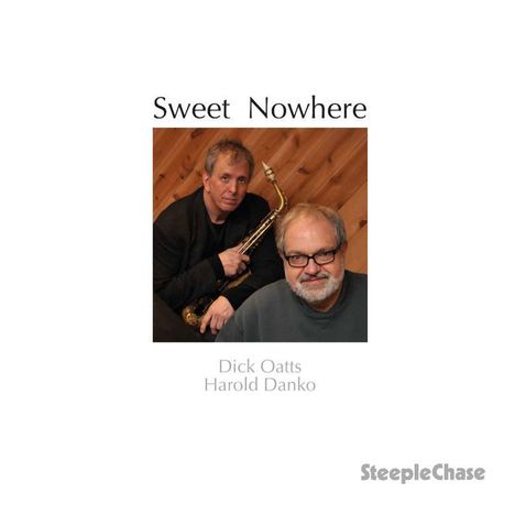 Dick Oatts &amp; Harold Danko: Sweet Nowhere, CD