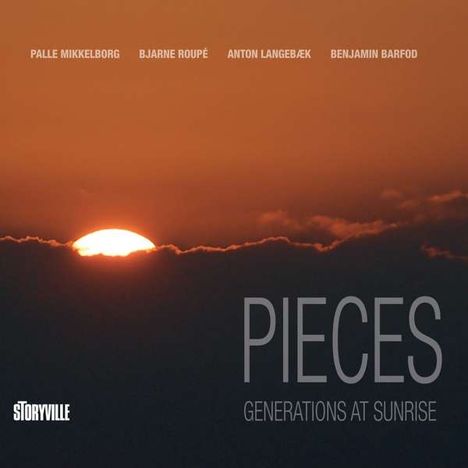 Palle Mikkelborg, Bjarne Roupé, Anton Langebæk &amp; Benjamin Barfod: Pieces: Generations At Sunrise, CD
