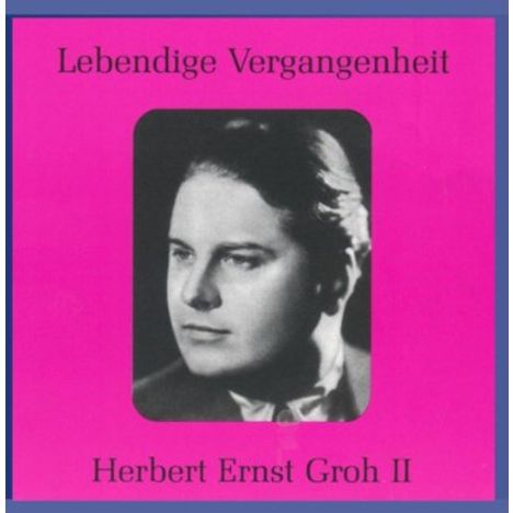 Herbert Ernst Groh singt Arien &amp; Lieder, CD