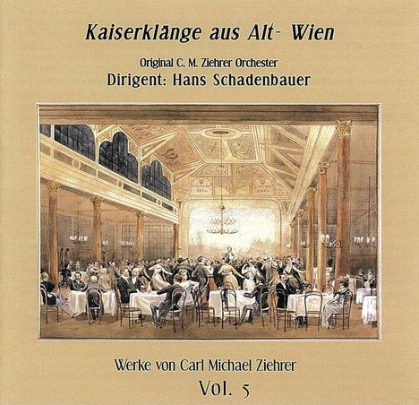 Carl Michael Ziehrer (1843-1922): Ziehrer-Edition Vol.5 "Kaiserklänge aus Alt-Wien", CD