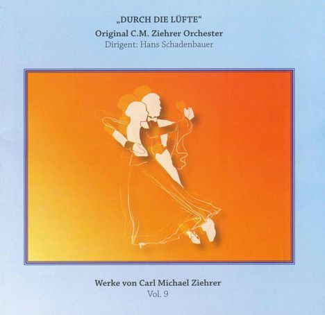 Carl Michael Ziehrer (1843-1922): Ziehrer-Edition Vol.9 "Durch die Lüfte", CD