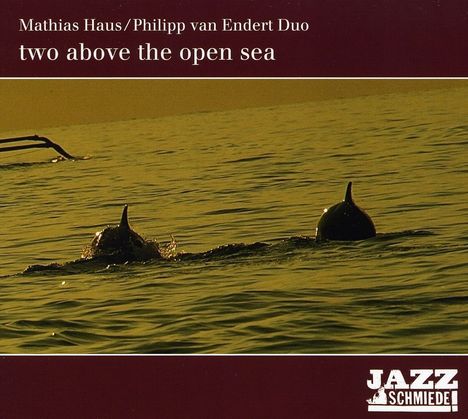 Philipp van Endert &amp; Mathias Haus: Two Above The Open Sea, CD
