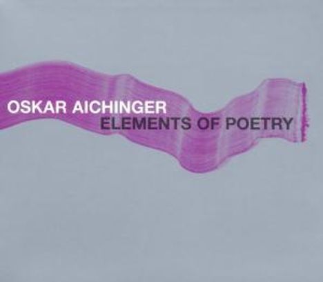 Oskar Aichinger: Elements Of Poetry, CD